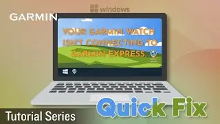 Tutorial - Quick Fix: Garmin Watch Not Connecting to Garmin Express - Windows