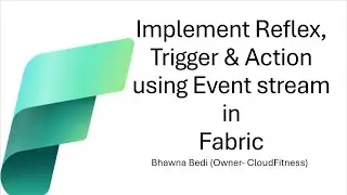 33 Implement Reflex, Trigger & Action using Event stream in Fabric