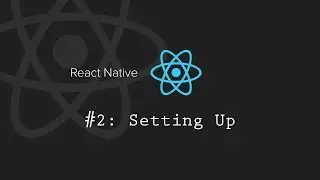 React Native Tutorial 2: Setting up React Native