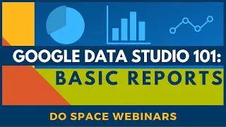 Google Data Studio 101: Basic Reports