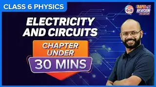 Electricity and Circuits | Full Chapter Revision under 30 mins | Class 6 Science