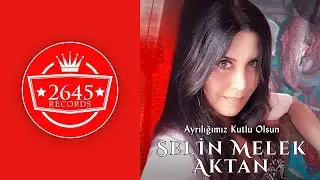 Selin Melek Aktan - Ayrılığımız Kutlu Olsun