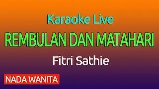 Karaoke REMBULAN DAN MATAHARI, FITRI SHATIE [ Nada Wanita ]