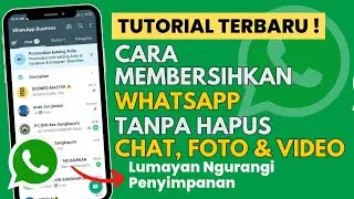 Cara Membersihkan Whatsapp Tanpa Menghapus Chat, Foto dan Video 2023