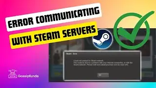 Error communicating with the Steam servers