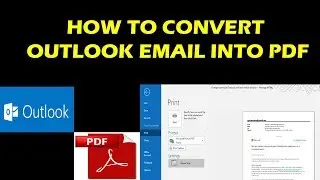 HOW TO CONVERT OUTLOOK EMAIL INTO PDF