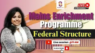 Mains Enrichment Programme (MEP) | Lecture 4 - Federal Structure | GS2 - Mains Crash Course | UPSC