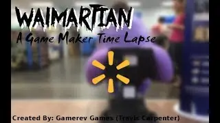 Game Maker Time Lapse - Walmartian || Part 1