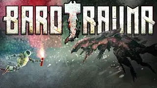 Everything Came To Eat Us! | Barotrauma Multiplayer