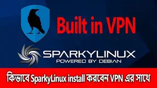 How to install SparkyLinux 6.0 based on Debian 11 and Includes a Built in free VPN