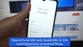 How to Fix No SIM Card, Invalid SIM, Or SIM Card Failure Error on Android Phone 