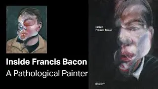 Inside Francis Bacon - A Pathological Painter