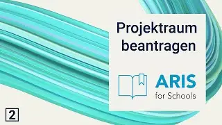 ARIS for Schools - Projektraum beantragen 2/3