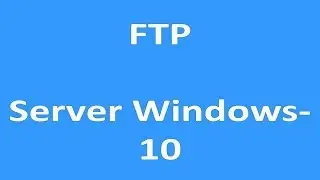 How to Setup an FTP Server Windows - 10 | Setup an FTP server in Windows