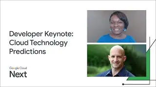 Google Cloud Next '22 Developer Keynote: Top 10 Cloud Technology Predictions