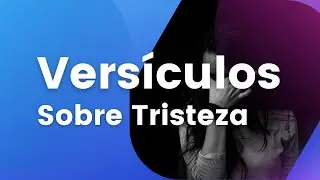 Versículos sobre Tristeza