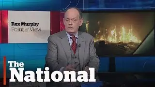 Rex Murphy | Fort McMurray Wildfire