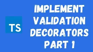 64. Implement Property Validation Decorators in the TypeScript - Part 1