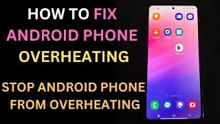 Android Phone Overheating: Why It Gets Hot, How to Cool It Down & How to Prevent Heating up Again