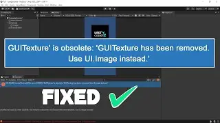 'GUITexture' is obsolete: 'GUITexture has been removed. Use UI.Image instead.' | Unity Error Fix