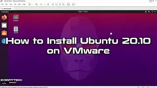 How to Install Ubuntu 20.10 on VMware Workstation 16 | SYSNETTECH Solutions