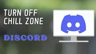 How to Turn Off Chill Zone on Discord 2024