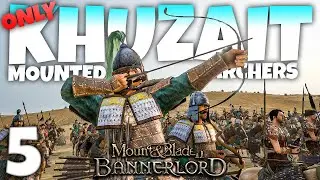 KHUZAIT HORSE ARCHER ONLY! - Mount and Blade II: Bannerlord - Part 5