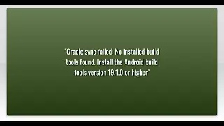 Gradle sync failed: No installed build tools found. Install the Android build tools version 19....