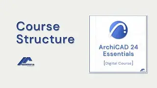 Course Structure - ArchiCAD 24 Essentials Digital Course