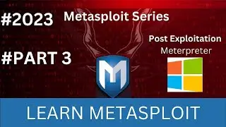 Exploitation PART 3-Post Exploitation with Meterpreter