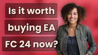 Is it worth buying EA FC 24 now?