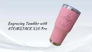 Engraving tumbler with Atomstack X30 Pro