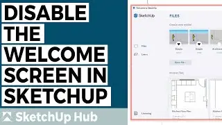 How to Disable the Welcome Screen/Window in SketchUp Pro