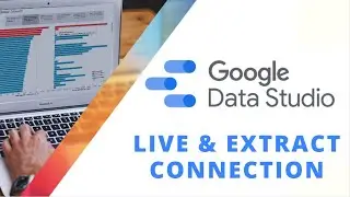 Google Data Studio Live and Extract Data Connection