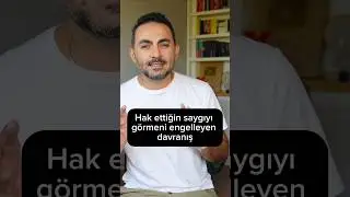 Hak ettiğin saygıyı neden göremiyorsun?