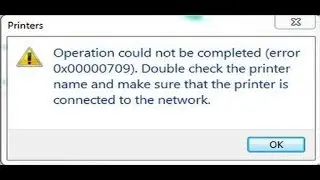 How to Fix Cannot Set Default Printer Error Code ‘Operation Could Not Be Completed’ 0x00000709 in Wi