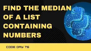 Code 76: Find the Median of a list containing numbers | 365 days of Code