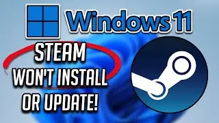 Steam Wont Install Or Update In Windows 11 FIX - [Tutorial]