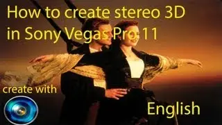 Sony Vegas Pro 11.0 Create awesome stereo 3D