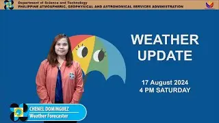 Public Weather Forecast issued at 4PM | August 17, 2024 - Saturday