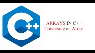 Array in C++ || Traversing an Array in C++