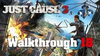 Just Cause 3 PC 100% Walkthrough 18 Mission 17 (Tangled Up In Blue)