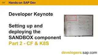 Developer Keynote - SANDBOX component part 2 - CF & K8S