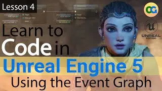 Learn to Code in UE5 - 4 - Using the Event Graph