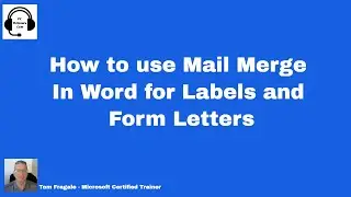 Using Mailmerge in Word for Labels, Envelopes, and Form Letters