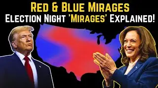 Understanding Red and Blue 'Mirages' on Election Night: How Early Vote Counts Create False Leads