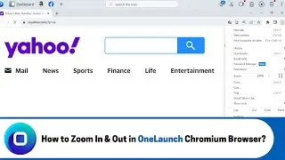 How to Zoom In & Out in OneLaunch's Chromium Browser (2023 Edition)