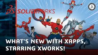 What's New with xApps, Starring xWorks! - SOLIDWORKS Live