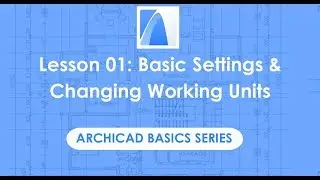 How to Do Basic Settings & Change Working Units - ARCHICAD Basics Lesson 01