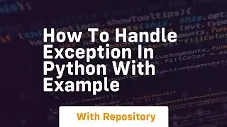 how to handle exception in python with example